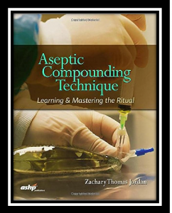 Aseptic Compounding Technique: Learning and Mastering the Ritual PDF