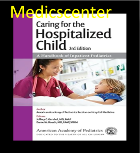 Caring for the Hospitalized Child: A Handbook of Inpatient Pediatrics pdf