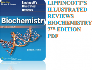 lippincott illustrated reviews biochemistry 7th edition pdf