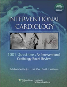 Interventional Cardiology: 1001 Questions: An Interventional Cardiology Board Review PDF Free