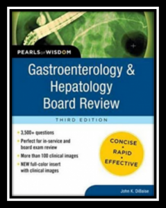  Pearls of Wisdom: Gastroenterology and Hepatology Board Review 3rd Edition PDF