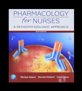 Pharmacology for Nurses A Pathophysiological approach