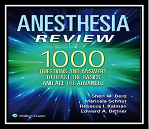 Anesthesia Review 1000 Questions and Answers to Blast the Basics and Ace the Advanced PDF