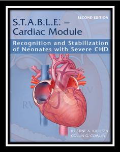 S.T.A.B.L.E. - Cardiac Module: Recognition and Stabilization of Neonates with Severe CHD 2nd edition PDF