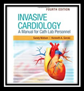 Invasive Cardiology: A Manual for Cath Lab Personnel 4th Edition PDF