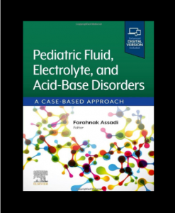 Pediatric Fluid Electrolyte and Acid-Base Disorders: A Case-Based Approach PDF
