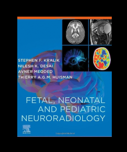 Fetal Neonatal and Pediatric Neuroradiology PDF