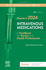 Elsevier’s 2024 Intravenous Medications: A Handbook for Nurses and Health Professionals 40th Edition