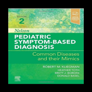 Nelson Pediatric Symptom-Based Diagnosis: Common Diseases and their Mimics 2nd Edition