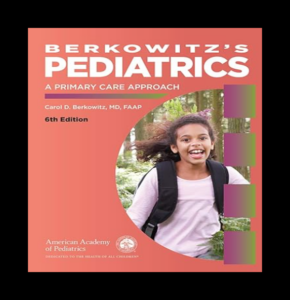 Berkowitz's Pediatrics: A Primary Care Approach 6th Edition