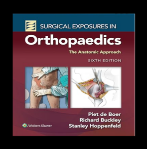 Surgical Exposures in Orthopaedics: The Anatomic Approach 6th Edition