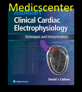 Josephson's Clinical Cardiac Electrophysiology: Techniques and Interpretations 7th edition pdf