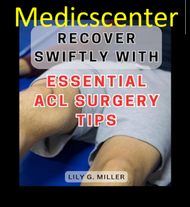 Recover swiftly with essential ACL surgery tips