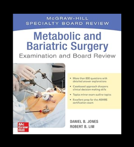 Metabolic and Bariatric Surgery Exam and Board Review