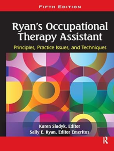 Ryan's Occupational Therapy Assistant: Principles Practice Issues and Techniques 5th Edition PDF