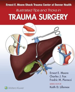 Ernest E. Moore Shock Trauma Center at Denver Health Illustrated Tips and Tricks in Trauma Surgery PDF