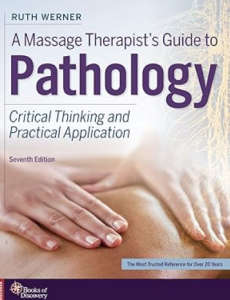 A Massage Therapist's Guide to Pathology: Critical Thinking and Practical Application 7th Edition